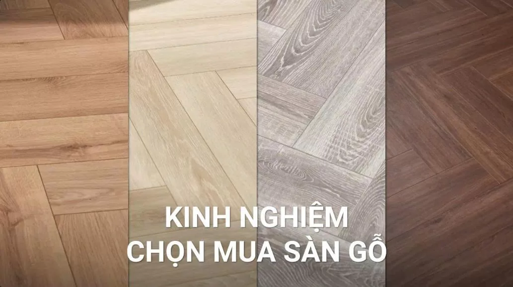 Báo giá sàn gỗ công nghiệp​ - Kinh nghiệm chọn sàn gỗ công nghiệp phù hợp