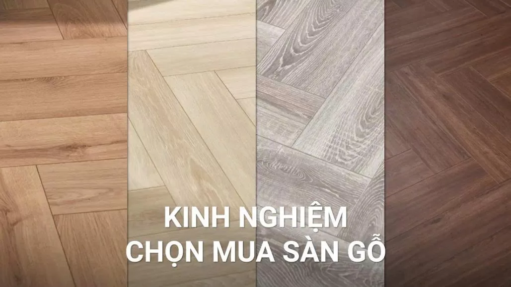 Kinh nghiệm lựa chọn sàn gỗ phù hợp